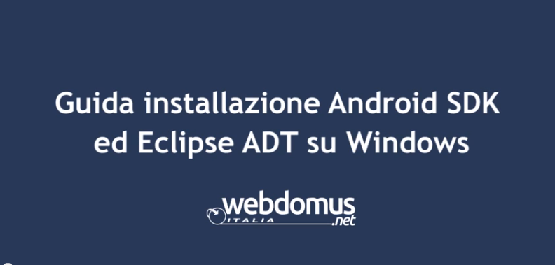Guida all’installazione di Android SDK ed Eclipse ADT su Windows