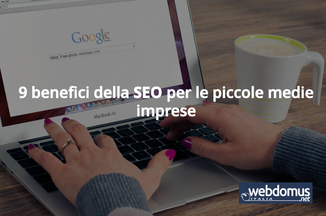 9 benefici della SEO per le piccole medie imprese