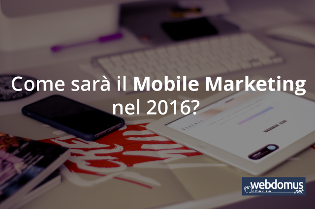 Come-sara-il-Mobile-Marketing-nel-2016