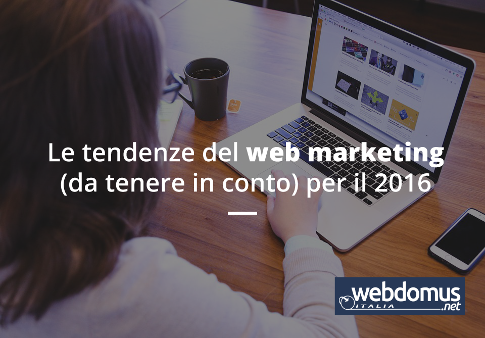 Le tendenze del web marketing (da tenere in conto) per il 2016