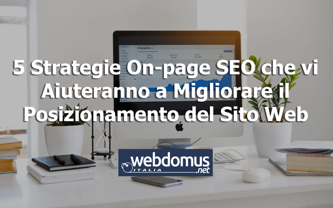 5 Strategie On-page SEO che vi Aiuteranno a Migliorare il Posizionamento del Sito Web