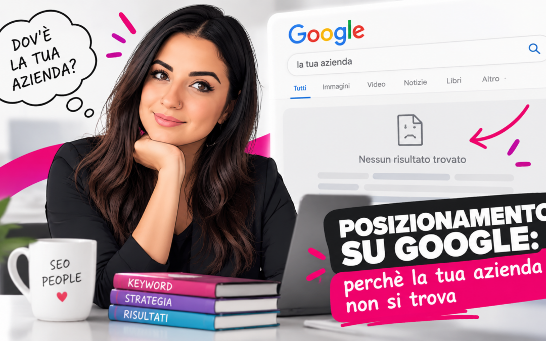 Posizionamento su Google: azienda non visibile nei risultati di ricerca